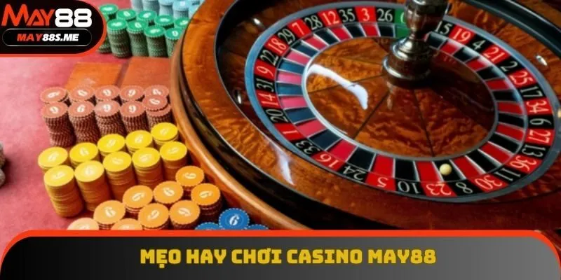 Áp dụng mẹo hay kinh nghiệm giỏi chơi casino May88