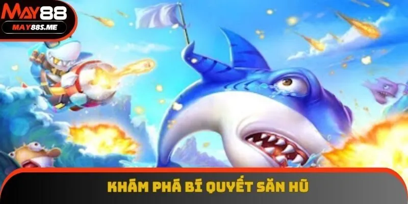 Khám phá bí quyết săn hũ từ những cao thủ Khám phá bí quyết săn hũ từ những cao thủ