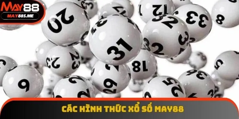 Các hình thức xổ số cực đặc biệt tại May88