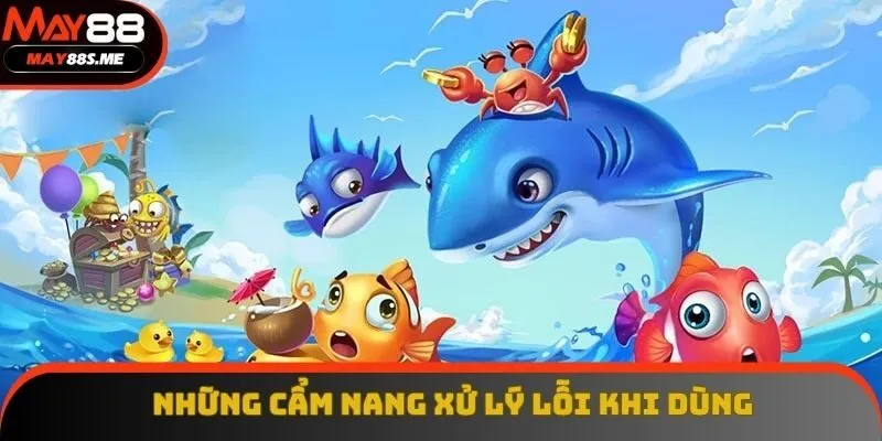 Những cẩm nang xử lý lỗi khi dùng Những cẩm nang xử lý lỗi khi dùng