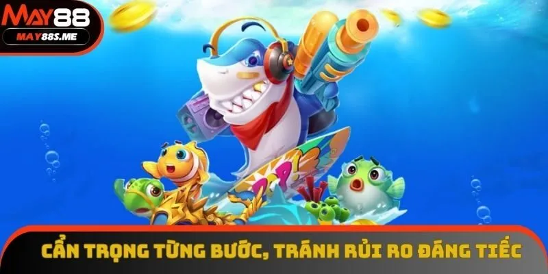 Cẩn trọng từng bước, tránh rủi ro đáng tiếc Cẩn trọng từng bước, tránh rủi ro đáng tiếc