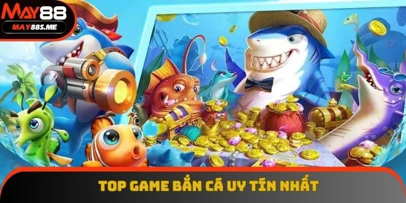 Khám Phá Các Game Bắn Cá Đổi Thưởng Uy Tín Nhất Hiện Nay