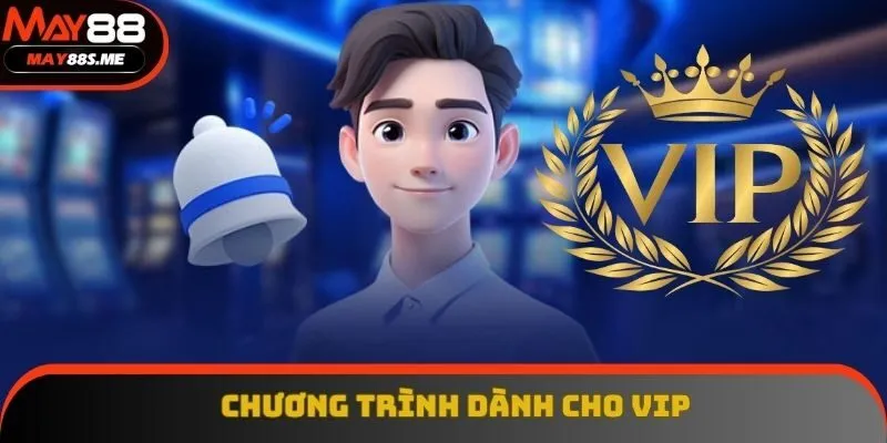 Chương trình thưởng VIP May88 độc quyền Chương trình thưởng VIP May88 độc quyền