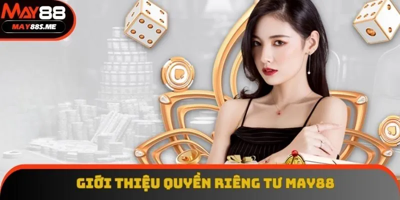 Sơ lược khái quát về quyền riêng tư May88 Sơ lược khái quát về quyền riêng tư May88
