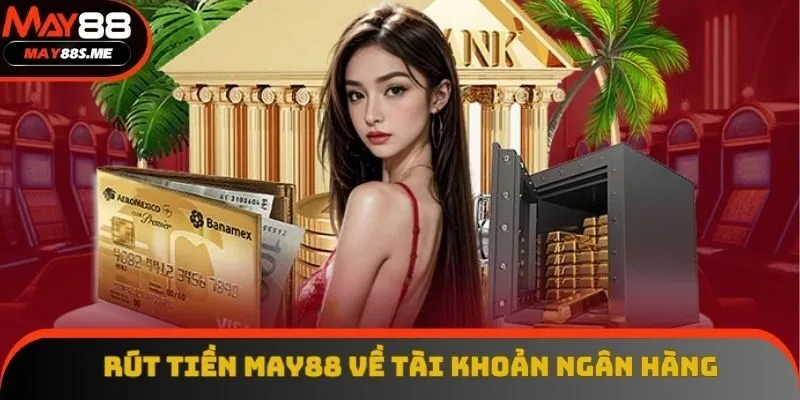 Thành viên thực hiện rút tiền May88 thành công qua ngân hàng với 3 bước Thành viên thực hiện rút tiền May88 thành công qua ngân hàng với 3 bước