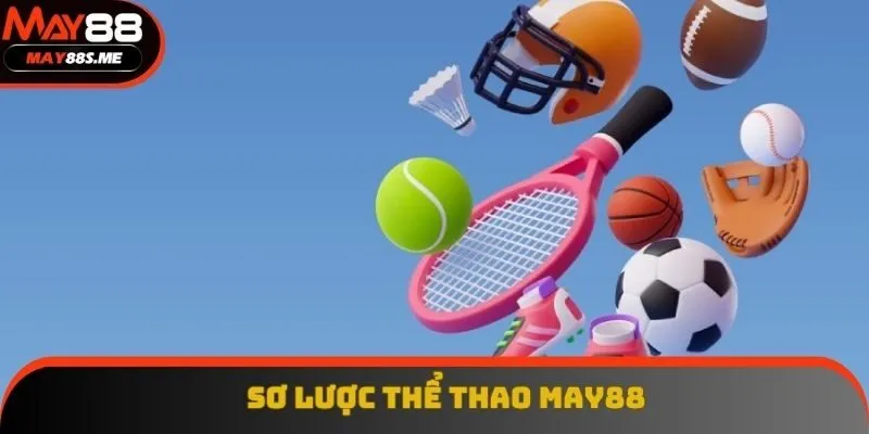 Sơ lược các bộ môn thể thao May88 cung cấp Sơ lược các bộ môn thể thao May88 cung cấp