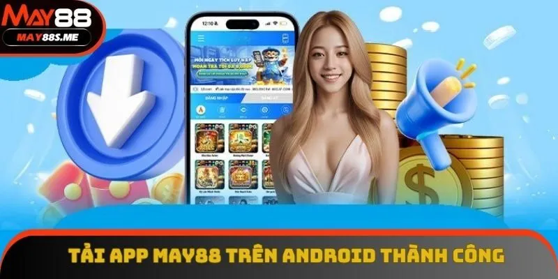 Các bước tải app May88 siêu dễ áp dụng thành công Các bước tải app May88 siêu dễ áp dụng thành công