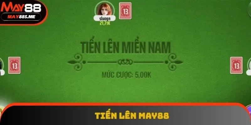 Tiến Lên - Game Bài Đổi Thưởng Hấp Dẫn Nhất Tại May88