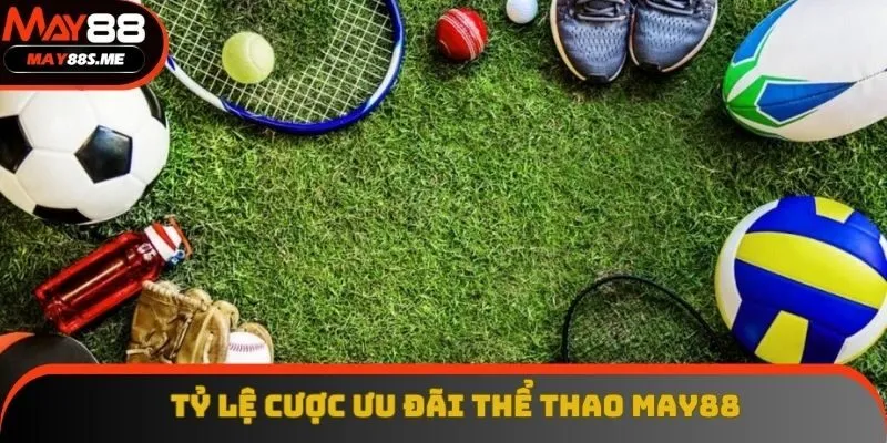 Tỷ lệ cược và các ưu đãi độc quyền thể thao May88 Tỷ lệ cược và các ưu đãi độc quyền thể thao May88